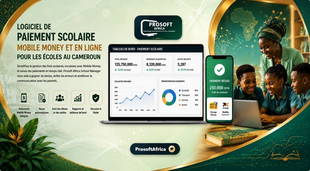 logiciel paiement scolaire Mobile Money Cameroun avec le logiciel Prosoft Africa au Cameroun et en Afrique
